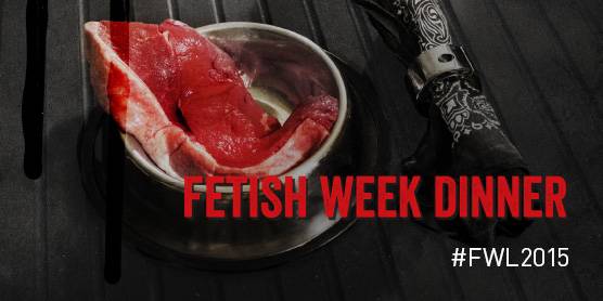 #FWL2015 – Fetish Week Dinner. Dining with deviants. 